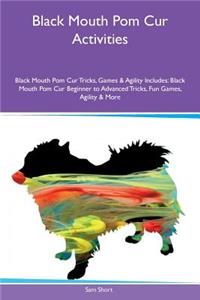 Black Mouth Pom Cur Activities Black Mouth Pom Cur Tricks, Games & Agility Includes