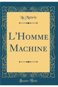 L'Homme Machine (Classic Reprint)