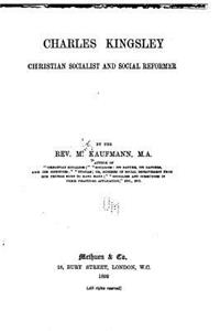 Charles Kingsley, Christian, socialist and social reformer