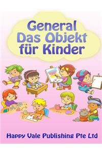 General Das Objekt für Kinder