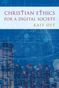 Christian Ethics for a Digital Society