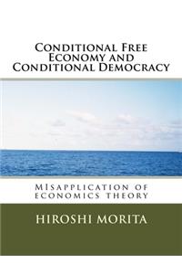 Conditional Free Economy and Conditional Democracy