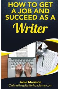 How to Get a Job and Succeed as a Writer