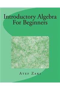 Introductory Algebra For Beginners