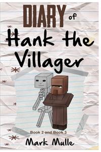 Diary of Hank the Villager, Book 2 and Book 3 (An Unofficial Minecraft Book for Kids Ages 9 - 12 (Preteen)