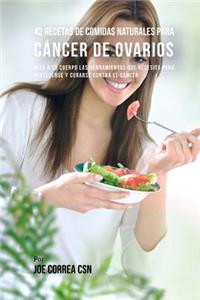 42 Recetas de Comidas Naturales Para Cáncer de Ovarios