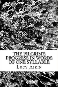 The Pilgrims Progress in Words of One Syllable