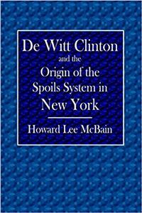 De Witt Clinton and the Origin of the Spoils System in New York