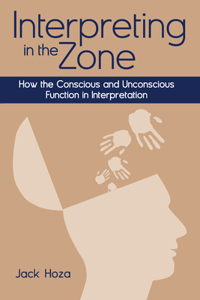 Interpreting in the Zone – How the Conscious and Unconscious Function in Interpretation