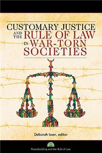 Customary Justice and the Rule of Law in War-Torn Societies