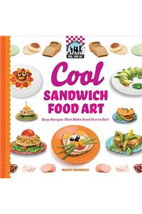 Cool Sandwich Food Art: Easy Recipes That Make Food Fun to Eat!