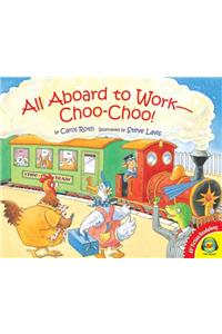 All Aboard to Work - Choo-Choo!