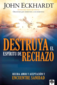 Destruya El Espíritu de Rechazo