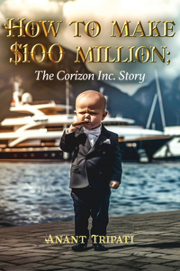 How To Make $100 Million