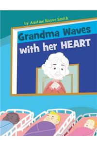 Grandma Waves with Her Heart