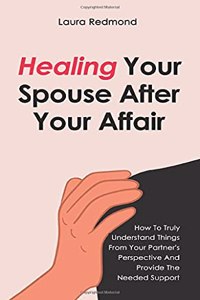Healing Your Spouse After Your Affair