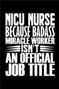 NICU Nurse Because Badass Miracle Worker Isn't An Official Job Title