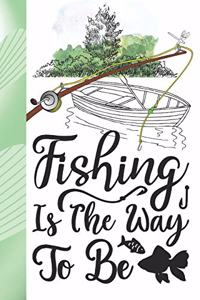 Fishing Is The Way To Be