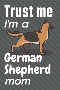 Trust me, I'm a German Shepherd mom