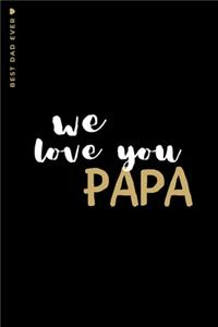BEST DAD EVER We Love You Papa