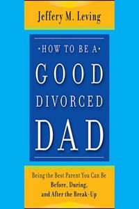 How to Be a Good Divorced Dad