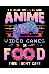 If It Doesn't Have To Do With Anime Video Games Or Food Then I Don't Care