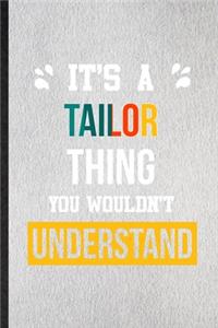 It's a Tailor Thing You Wouldn't Understand