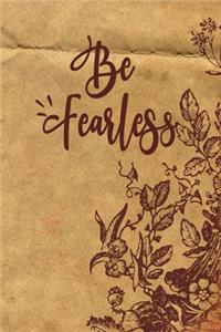 Be Fearless