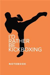 I'd Rather Be Kickboxing - Notebook