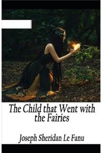 The Child That Went With The Fairies Illustrated