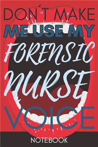 Don't Make Me Use My Forensic Nurse Voice