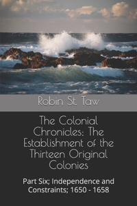 Colonial Chronicles; The Establishment of the Thirteen Original Colonies