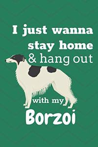 I just wanna stay home & hang out with my Borzoi