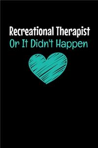 Recreational Therapist Or It Didn't Happen
