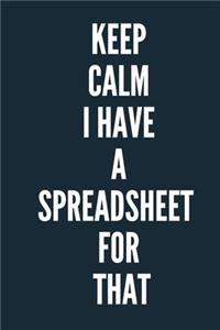 Keep Calm I Have A Spreadsheet For That A beautiful Office Notebook