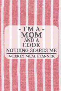 I'm a Mom and a Cook Nothing Scares Me Weekly Meal Planner