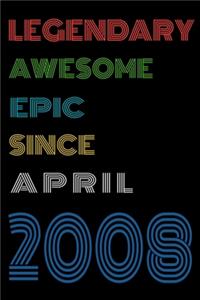 Legendary Awesome Epic Since April 2008 Notebook Birthday Gift For Women/Men/Boss/Coworkers/Colleagues/Students/Friends.