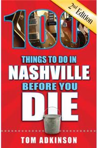 100 Things to Do in Nashville Before You Die, 2nd Edition