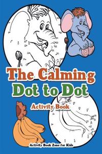 The Calming Dot to Dot Activity Book