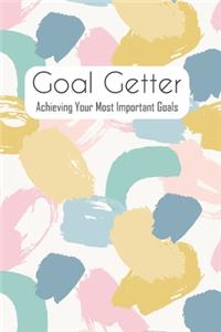 Goal Getter Achieving Your Most Important Goals