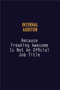 Internal Auditor Because Freaking Awesome is not An Official Job Title