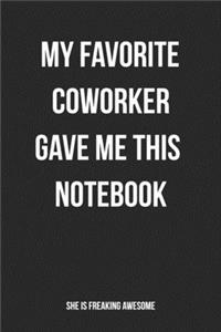 My Favorite Coworker Gave Me This Notebook She Is Freaking Awesome