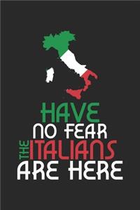 Have no Fear the Italians are Here