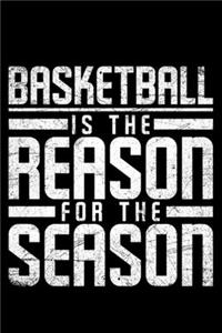 Basketball Is The Reason For The Season