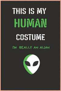 This Is My Human Costume I'm Really an Alian
