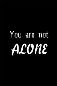 You Are Not Alone