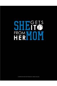 She Gets It From Her Mom (Baseball)