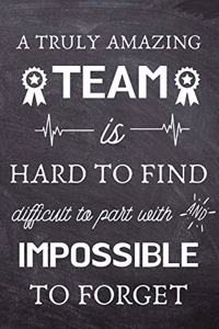 A Truly Amazing Team is Hard to Find - Difficult to Part With and Impossible to Forget