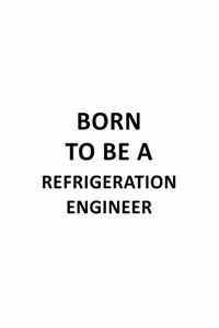 Born To Be A Refrigeration Engineer