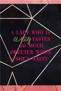A Lady Who Is Classy Tastes So Much Sweeter When She's Nasty